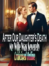 After Our Daughter's Death, My Wife Was Severely Criticized Online