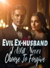 Evil Ex-husband, I Will Never Choose To Forgive! Novel Cover