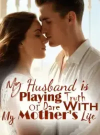 My Husband is Playing Truth or Dare With My Mother's Life Novel Cover