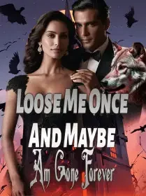 Loose Me Once And Maybe Am Gone Forever