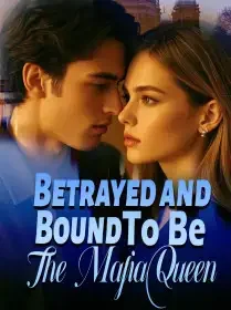 Betrayed and Bound To Be The Mafia Queen Novel Cover