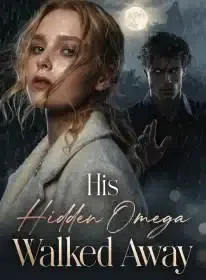 His Hidden Omega Walked Away Novel Cover