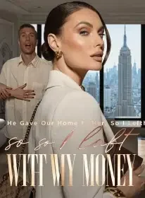 He Gave Our Home to Her, So I Left with My Money Novel Cover