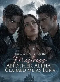 The Alpha Called Me His Mistress, Another Alpha Claimed Me as Luna Novel Cover
