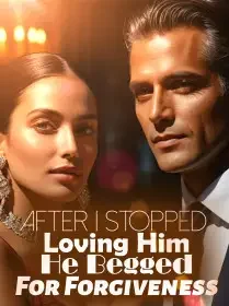 After I Stopped Loving Him, He Begged For Forgiveness Novel Cover