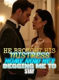 He Brought His Mistress Home,Now He's Begging Me to Stay Novel Cover