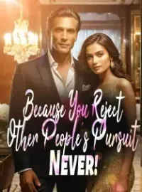 Because You Reject Other People's Pursuit? Never! Novel Cover