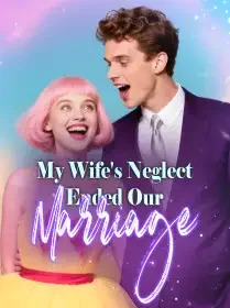 My Wife's Neglect Ended Our Marriage Novel Cover