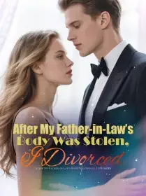 After My Father-in-Law’s Body Was Stolen, I Divorced Novel Cover