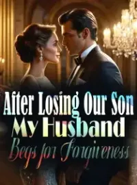 After Losing Our Son, My Husband Begs for Forgiveness Novel Cover