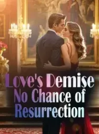 Love's Demise: No Chance of Resurrection Novel Cover