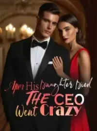 After His Daughter Died, The CEO Went Crazy Novel Cover