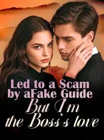 Led to a Scam by a Fake Guide, But I’m the Boss’s love Novel Cover