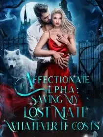 Affectionate Alpha: Saving my Lost Mate Whatever it Costs Novel Cover
