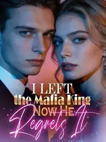 I Left the Mafia King, Now He Regrets It Novel Cover