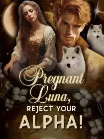Pregnant Luna, Reject Your Alpha! Novel Cover