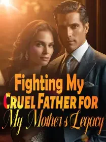 Fighting My Cruel Father for My Mother's Legacy Novel Cover