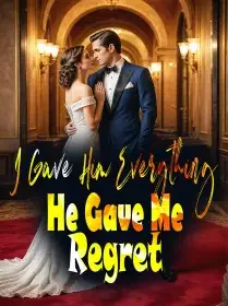 I Gave Him Everything, He Gave Me Regret Novel Cover