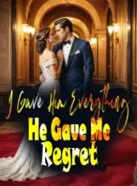 I Gave Him Everything, He Gave Me Regret Novel Cover