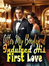 After My Boyfriend Indulged His First Love Novel Cover
