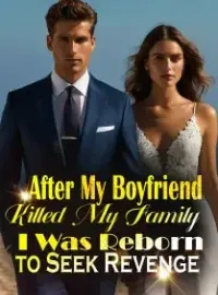 After My Boyfriend Killed My Family, I Was Reborn to Seek Revenge Novel Cover