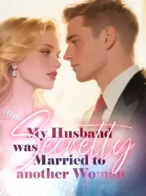 My Husband was Secretly Married to another Woman