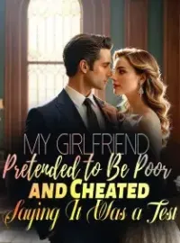 My Girlfriend Pretended to Be Poor and Cheated, Saying It Was a Test Novel Cover