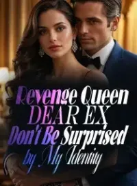Revenge Queen: Dear Ex, Don't Be Surprised by My Identity Novel Cover