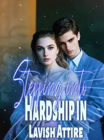 Stepping into Hardship in Lavish Attire Novel Cover