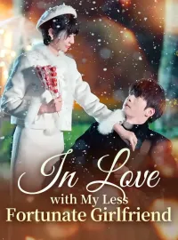 In Love with My Less Fortunate GirlfriendShort Dramas