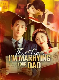 This Time, I'm Marrying Your DadMini Series