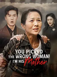 You Picked The Wrong Woman! I'm His MotherShort Dramas