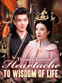 Through Tears of Heartache, To Wisdom of LifeShort Dramas