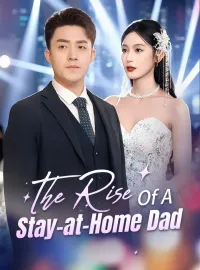 The Rise Of A Stay-at-Home DadShort Dramas