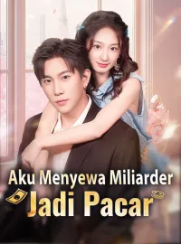 Aku Menyewa Miliarder Jadi PacarMini Seri