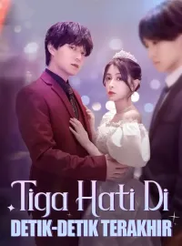 Tiga Hati Di Detik-Detik TerakhirDrama Pendek