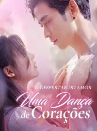 O Despertar do Amor: Uma Dança de CoraçõesMini Séries