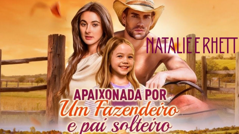 Apaixonada por um Fazendeiro e Pai Solteiro – Um Romance com Emoção, Superação e Laços Inquebráveis