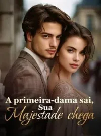 Capa do romance A primeira-dama sai, Sua Majestade chega