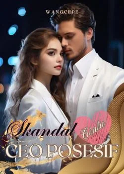 Sampul Novel Skandal Cinta CEO Posesif