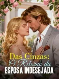 Capa do romance Das Cinzas: O Retorno da Esposa Indesejada