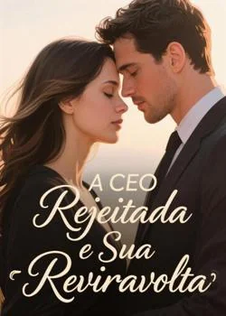 Capa do romance A CEO Rejeitada e Sua Reviravolta