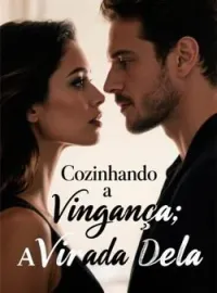 Capa do romance Cozinhando a Vingança: A Virada Dela