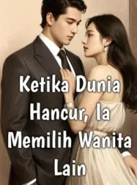 Sampul Novel Ketika Dunia Hancur, Ia Memilih Wanita Lain