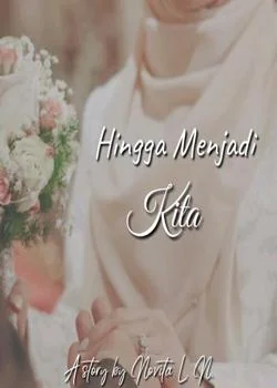 Hingga Menjadi Kita