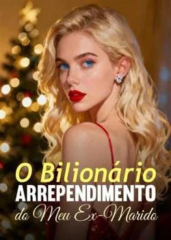 Capa do romance O Bilionário Arrependimento do Meu Ex-Marido