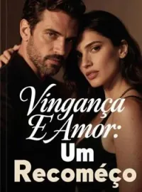 Capa do romance Vingança E Amor: Um Recomeço