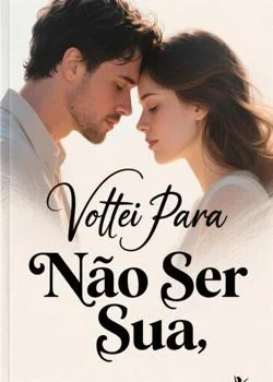 Capa do romance Voltei Para Não Ser Sua