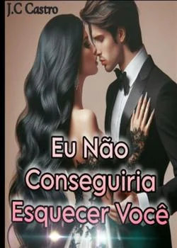 Capa do romance Eu Não Conseguiria Esquecer Você