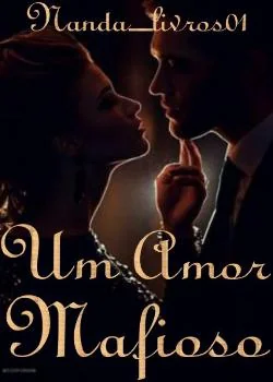 Capa do romance ♡Um Amor Mafioso.